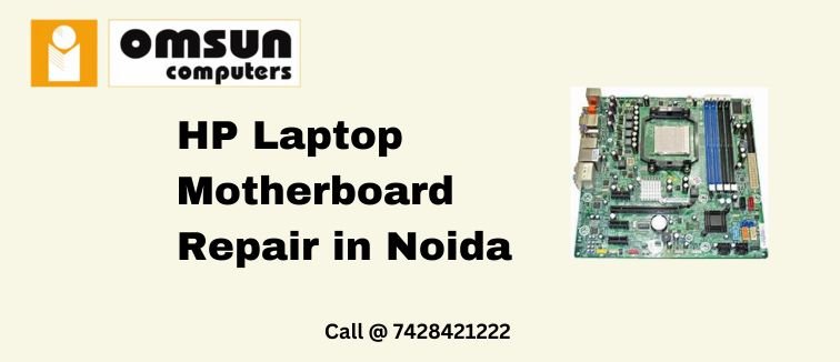 hp laptop motherboard repair and replacement in noida